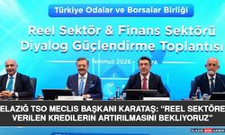 Elazığ TSO Meclis Başkanı Karataş: “Reel Sektöre Verilen Kredilerin Artırılmasını Bekliyoruz”