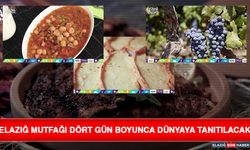 Elazığ Mutfağı Dört Gün Boyunca Dünyaya Tanıtılacak