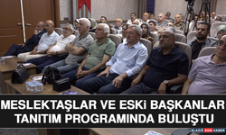 Meslektaşlar ve Eski Başkanlar Tanıtım Programında Buluştu