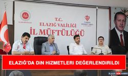 Elazığ’da Din Hizmetleri Değerlendirildi