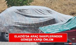 Elazığ'da Araç Sahiplerinden Güneşe Karşı Önlem