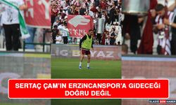 Sertaç Çam’ın Erzincanspor’a Gideceği Doğru Değil