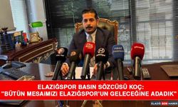 Elazığspor Basın Sözcüsü Koç: "Bütün Mesaimizi Elazığspor'un Geleceğine Adadık"