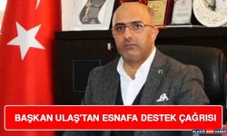 Başkan Ulaş'tan Esnafa Destek Çağrısı