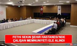 Fethi Sekin Şehir Hastanesi'nde Çalışan Memnuniyeti Ele Alındı