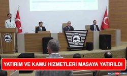 Yatırım ve Kamu Hizmetleri Masaya Yatırıldı