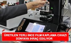 Üretilen Yerli İnce Film Kaplama Cihazı Dünyaya İhraç Ediliyor