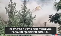 Elazığ'da 5 Katlı Bina Yıkımında Facianın Eşiğinden Dönüldü