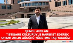 Şenol Arslan: "İstişare Kültürüyle Hareket Ederek Ortak Aklın Gücünü Yönetime Taşıyacağız"