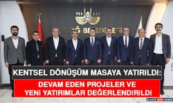 Kentsel Dönüşüm Masaya Yatırıldı: Devam Eden Projeler ve Yeni Yatırımlar Değerlendirildi