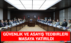 Güvenlik ve Asayiş Tedbirleri Masaya Yatırıldı