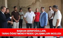 Başkan Şerifoğulları, Tarihi Öğretmenevi'ndeki Çalışmaları İnceledi