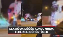 Elazığ'da Düğün Konvoyunda Tehlikeli Görüntüler