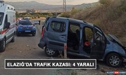 Elazığ’da Trafik Kazası: 4 Yaralı