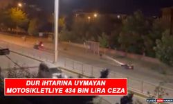 Dur İhtarına Uymayan Motosikletliye 434 Bin Lira Ceza