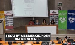 Beyaz Ev Aile Merkezinden Önemli Seminer