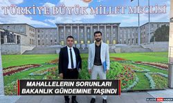 Mahallelerin Sorunları Bakanlık Gündemine Taşındı