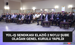 Yol-İş Sendikası Elazığ 2 No'lu Şube Olağan Genel Kurulu Yapıldı