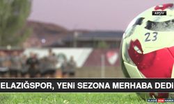 Elazığspor, Yeni Sezona Merhaba Dedi