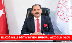 Elazığ Milli Eğitim'in Yeni Müdürü Aziz Gün Oldu