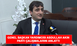 Genel Başkan Yardımcısı Abdullah Akın Parti Çalışmalarını Anlattı