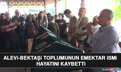 Alevi-Bektaşi Toplumunun Emektar İsmi Hayatını Kaybetti