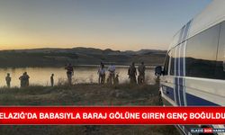 Elazığ'da Babasıyla Baraj Gölüne Giren Genç Boğuldu
