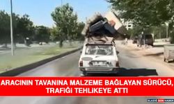 Aracının Tavanına Malzeme Bağlayan Sürücü, Trafiği Tehlikeye Attı