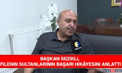 Başkan Sezikli, Filenin Sultanlarının Başarı Hikâyesini Anlattı