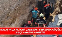 Malatya'da Altyapı Çalışması Sırasında Göçük: 2 İşçi Hayatını Kaybetti