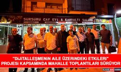 "Dijitalleşmenin Aile Üzerindeki Etkileri" Projesi Kapsamında Mahalle Toplantıları Sürüyor