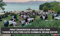 Fırat Üniversitesi Hazar Gölü’nde Turizm ve Kültüre Katkı Sunmaya Devam Ediyor