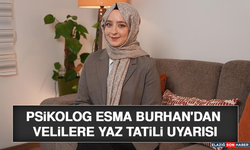 Psikolog Esma Burhan'dan Velilere Yaz Tatili Uyarısı