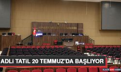 Adli Tatil 20 Temmuz'da Başlıyor