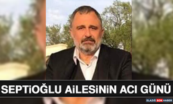 Septioğlu Ailesinin Acı Günü