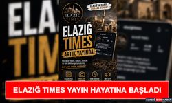 Elazığ Times Yayın Hayatına Başladı