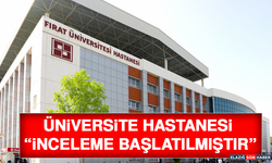 Üniversite Hastanesi “İnceleme Başlatılmıştır”