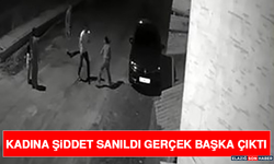 Kadına Şiddet Sanıldı Gerçek Başka Çıktı