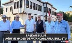 Başkan Bulut, Ağın ve Maden’de Vatandaşlarla Buluştu