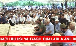 Hacı Hulusi Yahyagil Dualarla Anıldı
