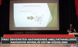 Fırat Üniversitesi Hastanesinde Ameliyathanelerde Radyasyon Güvenliği Eğitimi Düzenlendi