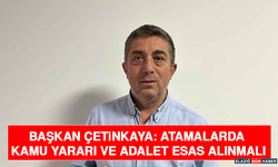 Başkan Çetinkaya: Atamalarda Kamu Yararı ve Adalet Esas Alınmalı