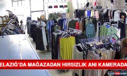 Elazığ’da Mağazadan Hırsızlık Anı Kamerada
