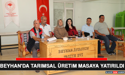 Beyhan'da Tarımsal Üretim Masaya Yatırıldı