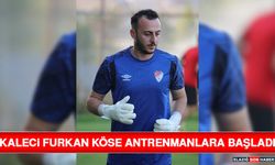 Kaleci Furkan Köse Antrenmanlara Başladı