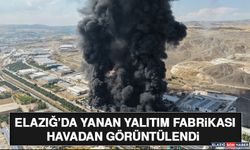 Elazığ’da Yanan Yalıtım Fabrikası Havadan Görüntülendi