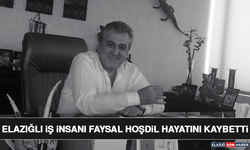 Elazığlı İş İnsanı Faysal Hoşdil Hayatını Kaybetti