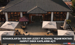 Kovancılar’da Yeni Bir Lezzet ve Sosyal Yaşam Noktası: Harput Dibek Kapılarını Açtı