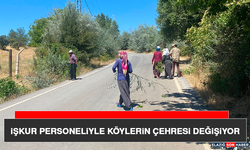 İŞKUR Personeliyle Köylerin Çehresi Değişiyor