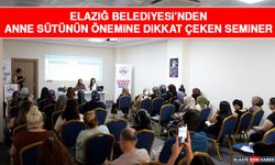 Elazığ Belediyesi’nden Anne Sütünün Önemine Dikkat Çeken Seminer